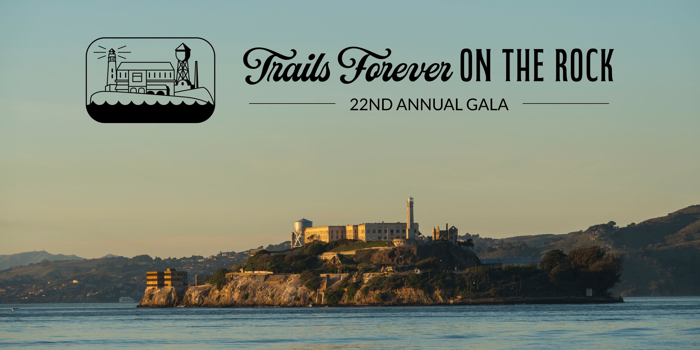 A view of Alcatraz Island with a text title reading Trails Forever on the Rock, 22nd annual Gala